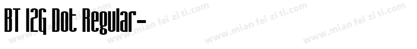 BT 12G Dot Regular字体转换